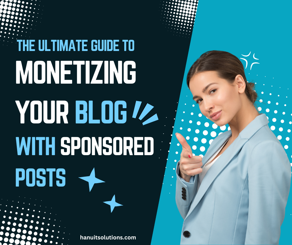 The Ultimate Guide to Monetizing Your Blog with Sponsored Posts