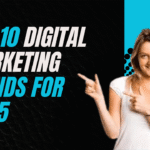 Top 10 Digital Marketing Trends for 2025 -hanuit solutions