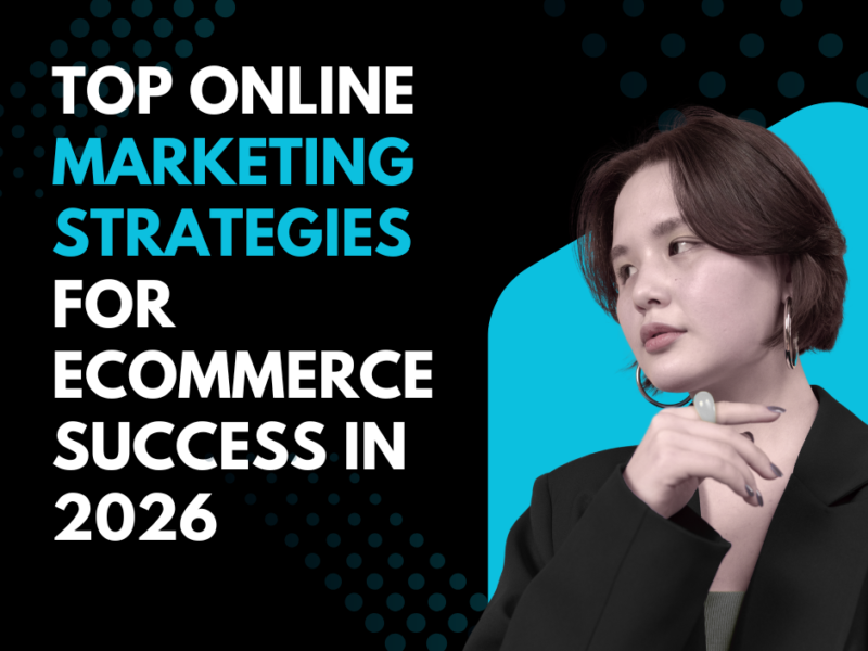 Top Online Marketing Strategies for Ecommerce Success in 2026